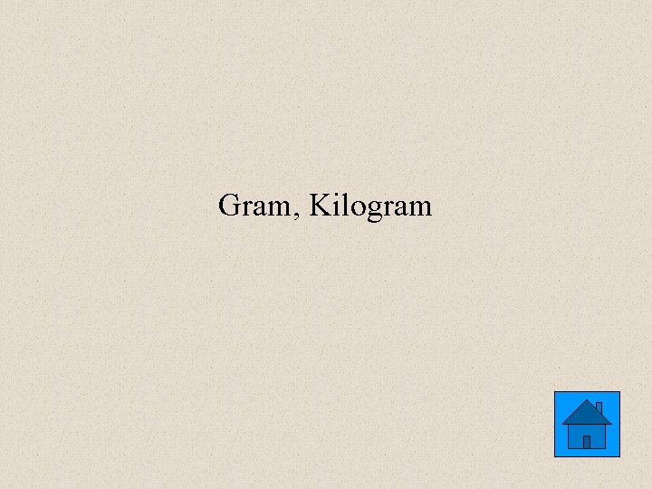 Gram, Kilogram 
