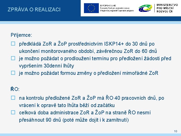 ZPRÁVA O REALIZACI Příjemce: � předkládá Zo. R a Žo. P prostřednictvím ISKP 14+