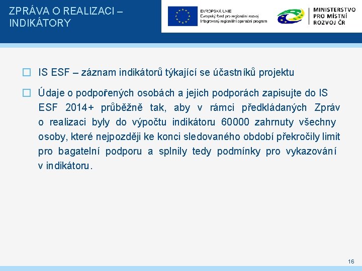 ZPRÁVA O REALIZACI – INDIKÁTORY � IS ESF – záznam indikátorů týkající se účastníků