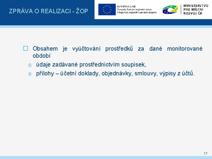 ZPRÁVA O REALIZACI - ŽOP � Obsahem je vyúčtování prostředků za dané monitorované období