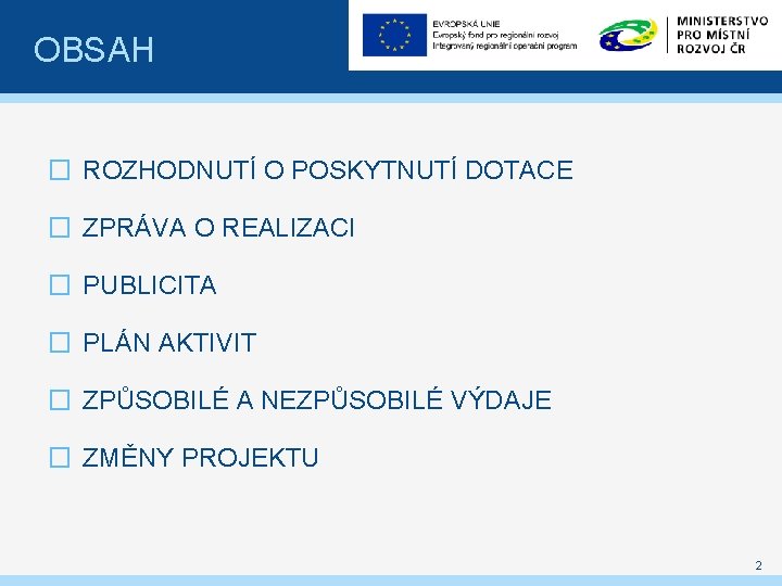 OBSAH � ROZHODNUTÍ O POSKYTNUTÍ DOTACE � ZPRÁVA O REALIZACI � PUBLICITA � PLÁN