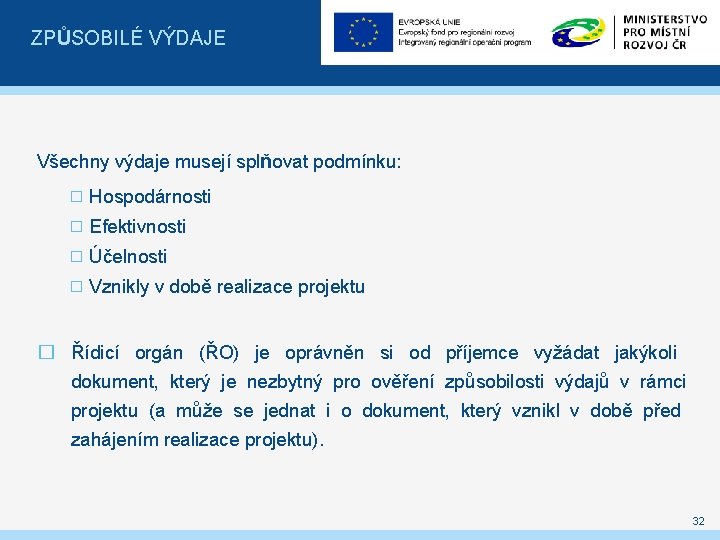 ZPŮSOBILÉ VÝDAJE Všechny výdaje musejí splňovat podmínku: � Hospodárnosti � Efektivnosti � Účelnosti �