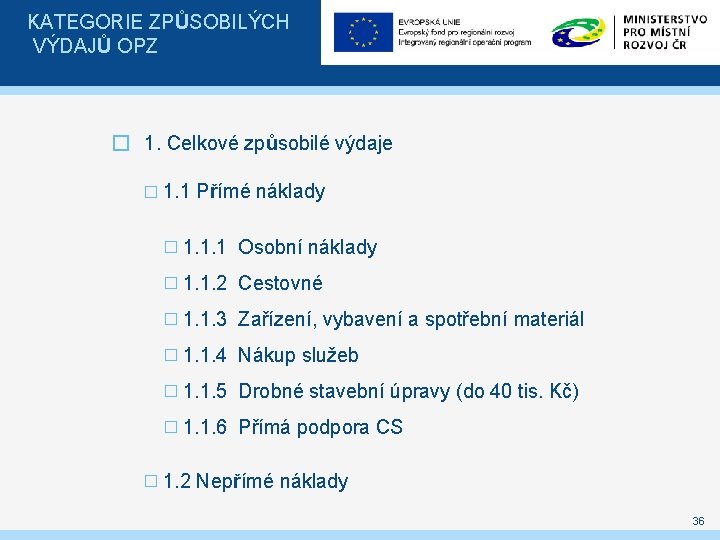 KATEGORIE ZPŮSOBILÝCH VÝDAJŮ OPZ � 1. Celkové způsobilé výdaje � 1. 1 Přímé náklady