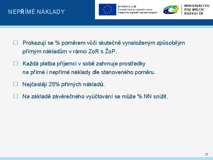 NEPŘÍMÉ NÁKLADY � Prokazují se % poměrem vůči skutečně vynaloženým způsobilým přímým nákladům v