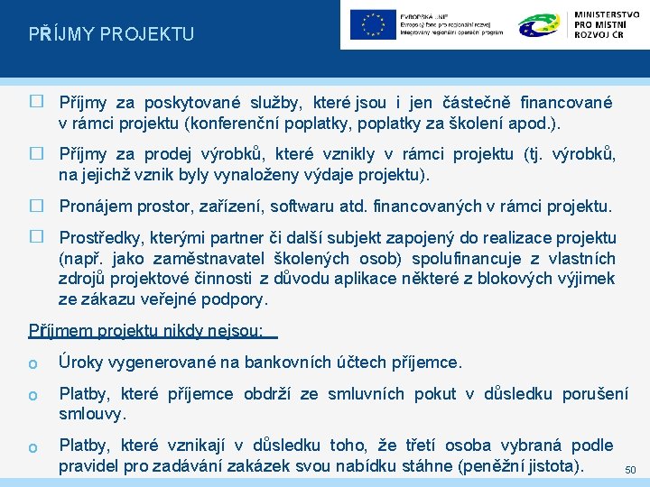 PŘÍJMY PROJEKTU � Příjmy za poskytované služby, které jsou i jen částečně financované v
