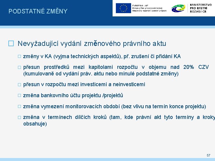 PODSTATNÉ ZMĚNY � Nevyžadující vydání změnového právního aktu � změny v KA (vyjma technických