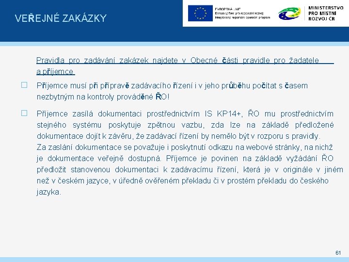 VEŘEJNÉ ZAKÁZKY Pravidla pro zadávání zakázek najdete v Obecné části pravidle pro žadatele a