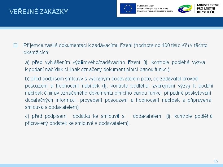 VEŘEJNÉ ZAKÁZKY � Příjemce zasílá dokumentaci k zadávacímu řízení (hodnota od 400 tisíc Kč)