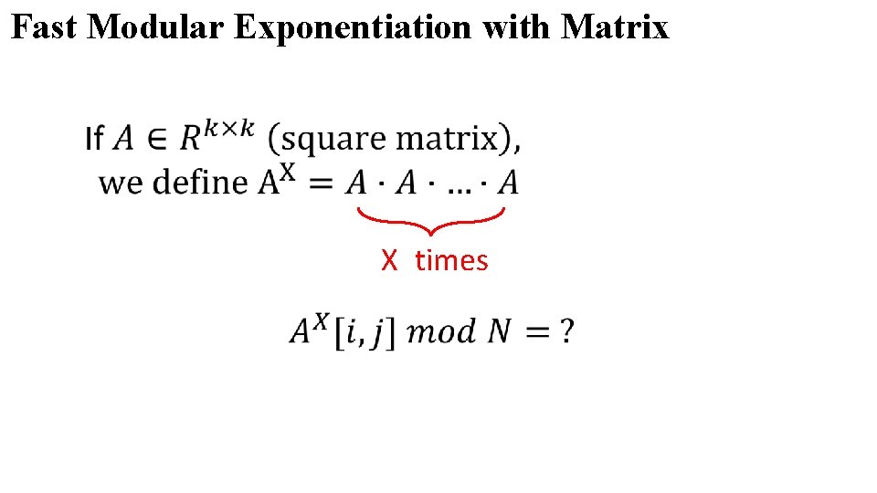 Fast Modular Exponentiation with Matrix X times 