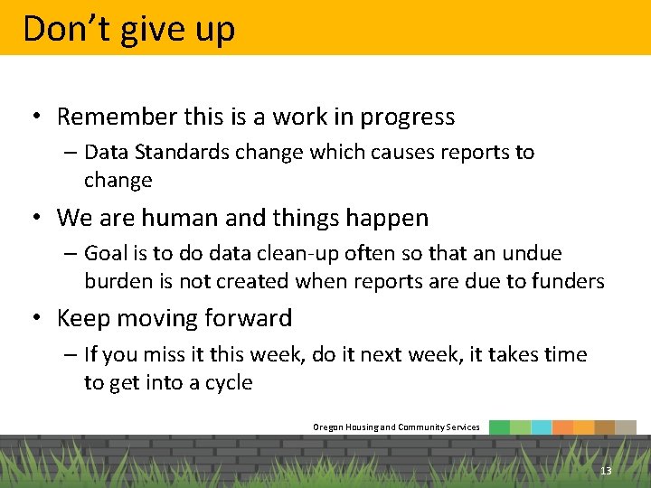 Don’t give up • Remember this is a work in progress – Data Standards