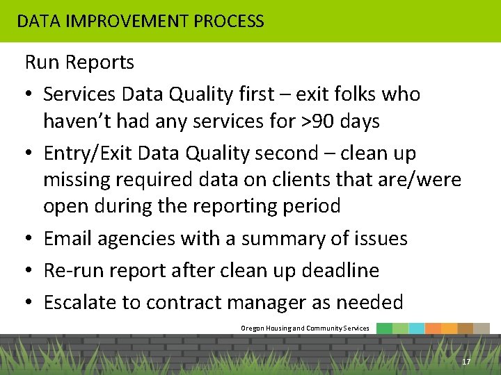 DATA IMPROVEMENT PROCESS Run Reports • Services Data Quality first – exit folks who