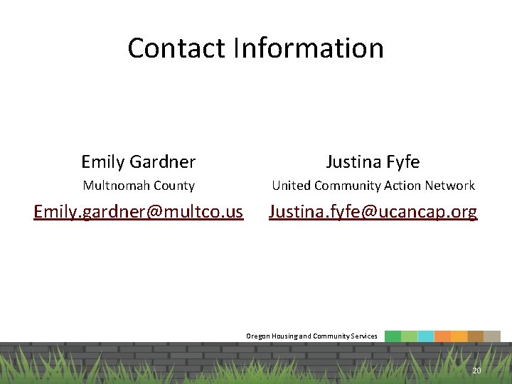 Contact Information Emily Gardner Justina Fyfe Multnomah County United Community Action Network Emily. gardner@multco.