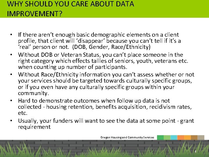 WHY SHOULD YOU CARE ABOUT DATA IMPROVEMENT? • If there aren’t enough basic demographic