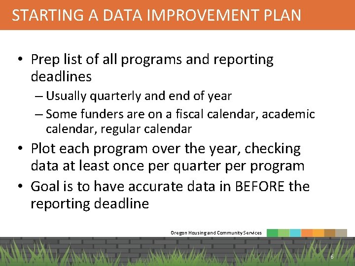 STARTING A DATA IMPROVEMENT PLAN • Prep list of all programs and reporting deadlines