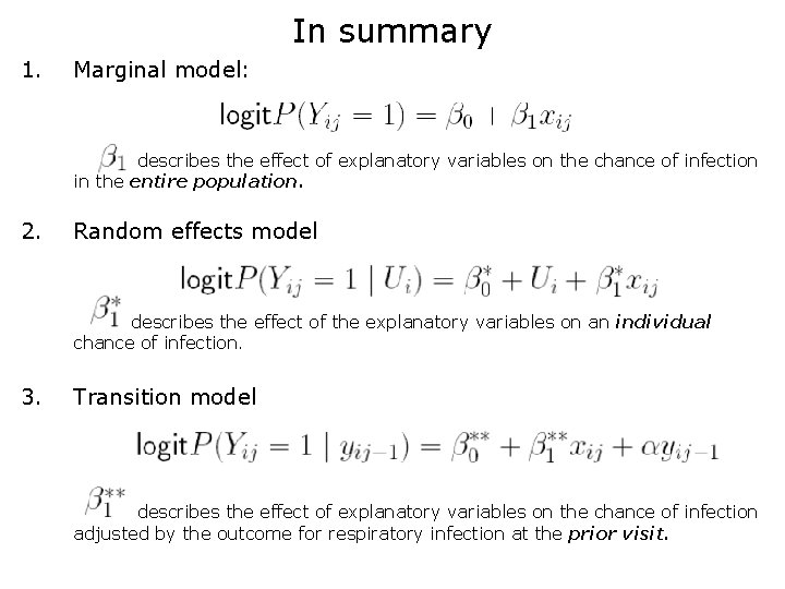 In summary 1. Marginal model: describes the effect of explanatory variables on the chance