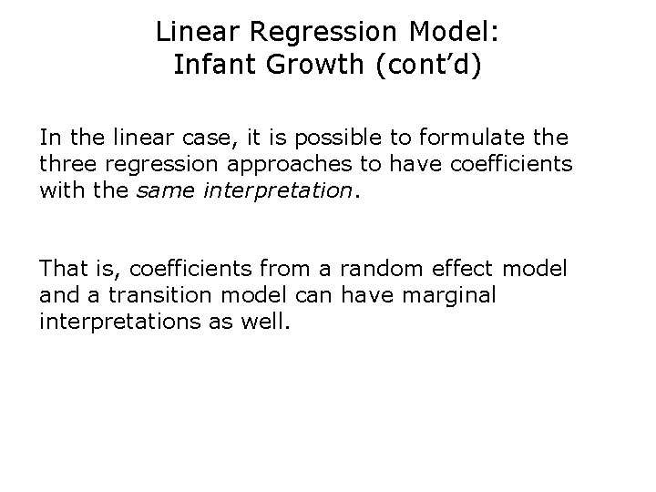 Linear Regression Model: Infant Growth (cont’d) In the linear case, it is possible to