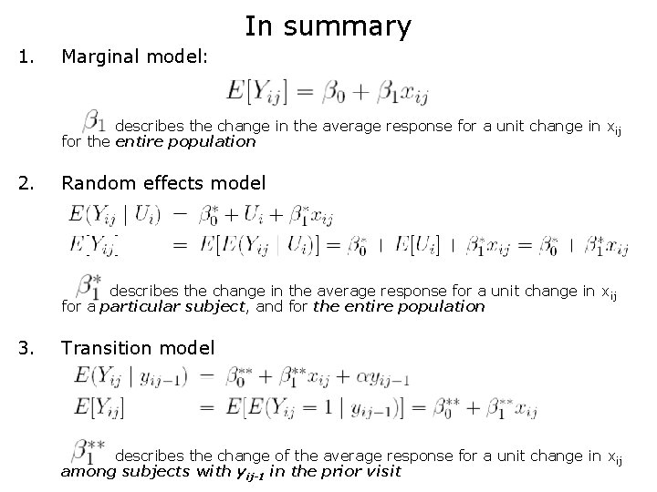 In summary 1. Marginal model: describes the change in the average response for a