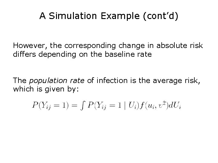 A Simulation Example (cont’d) However, the corresponding change in absolute risk differs depending on