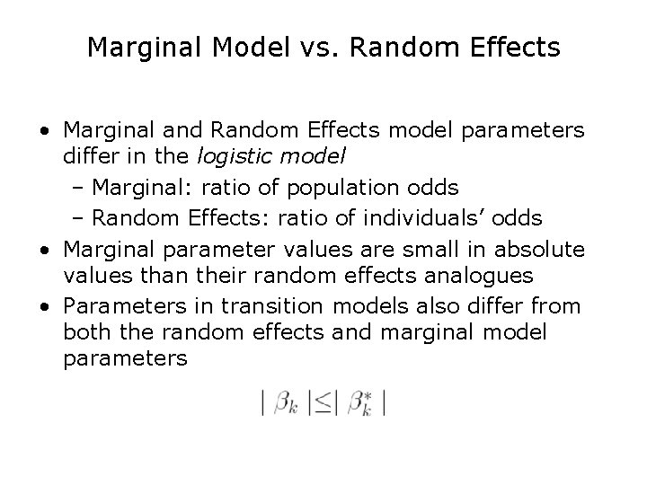 Marginal Model vs. Random Effects • Marginal and Random Effects model parameters differ in