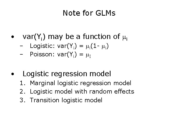 Note for GLMs • var(Yi) may be a function of i – – •