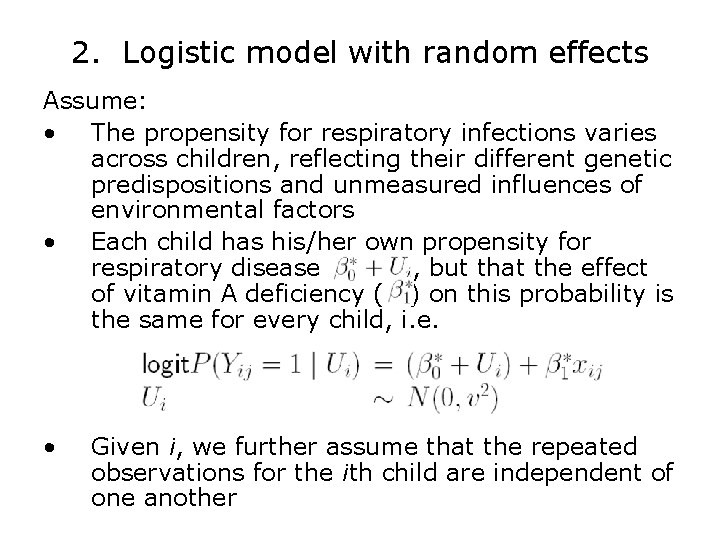 2. Logistic model with random effects Assume: • The propensity for respiratory infections varies