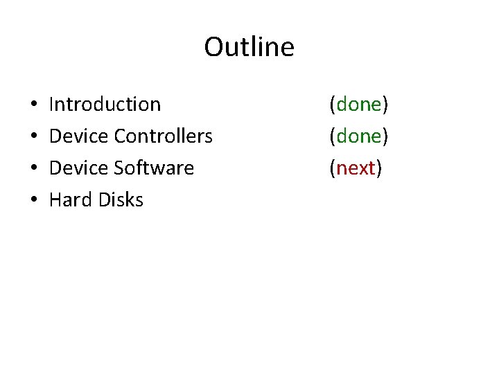 Outline • • Introduction Device Controllers Device Software Hard Disks (done) (next) 