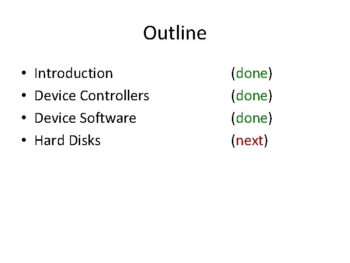 Outline • • Introduction Device Controllers Device Software Hard Disks (done) (next) 