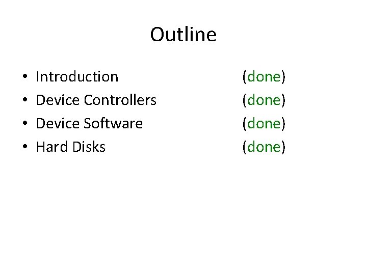 Outline • • Introduction Device Controllers Device Software Hard Disks (done) 