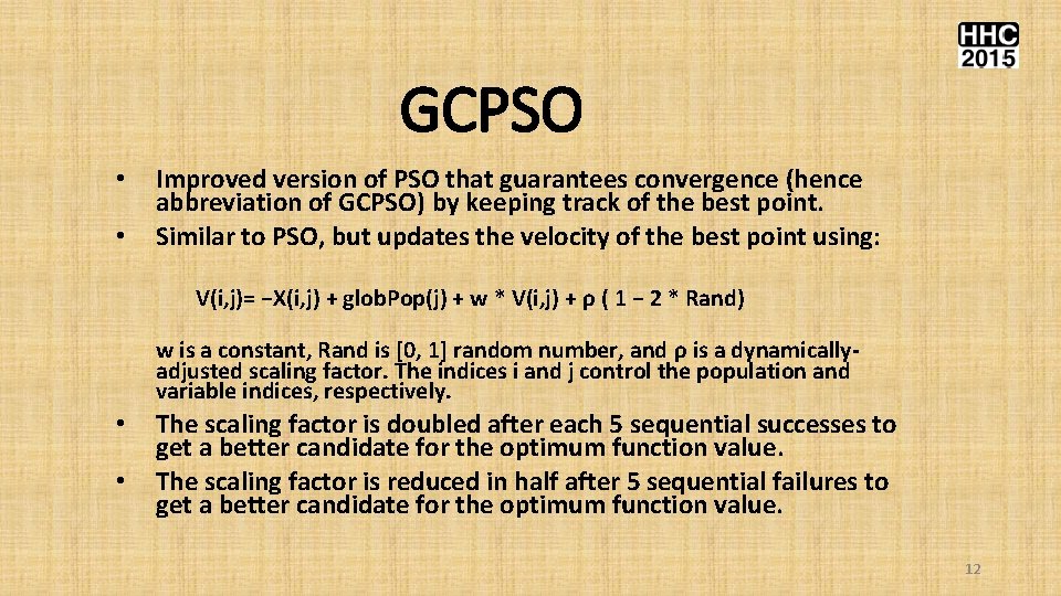 GCPSO • • Improved version of PSO that guarantees convergence (hence abbreviation of GCPSO)