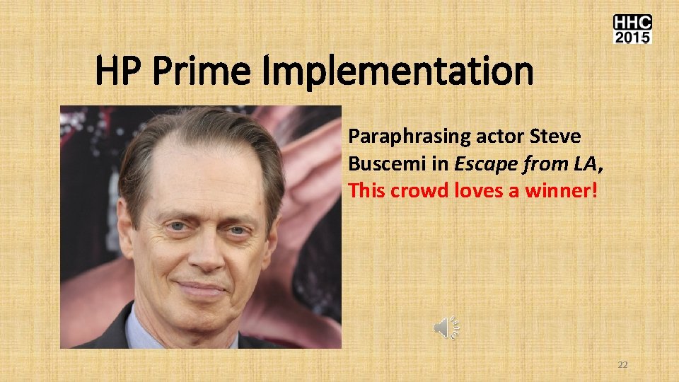 HP Prime Implementation Paraphrasing actor Steve Buscemi in Escape from LA, This crowd loves