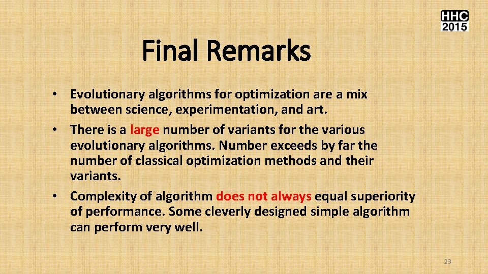 Final Remarks • Evolutionary algorithms for optimization are a mix between science, experimentation, and