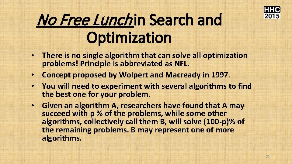 No Free Lunch in Search and Optimization • There is no single algorithm that