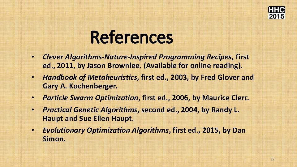 References • • • Clever Algorithms-Nature-Inspired Programming Recipes, first ed. , 2011, by Jason
