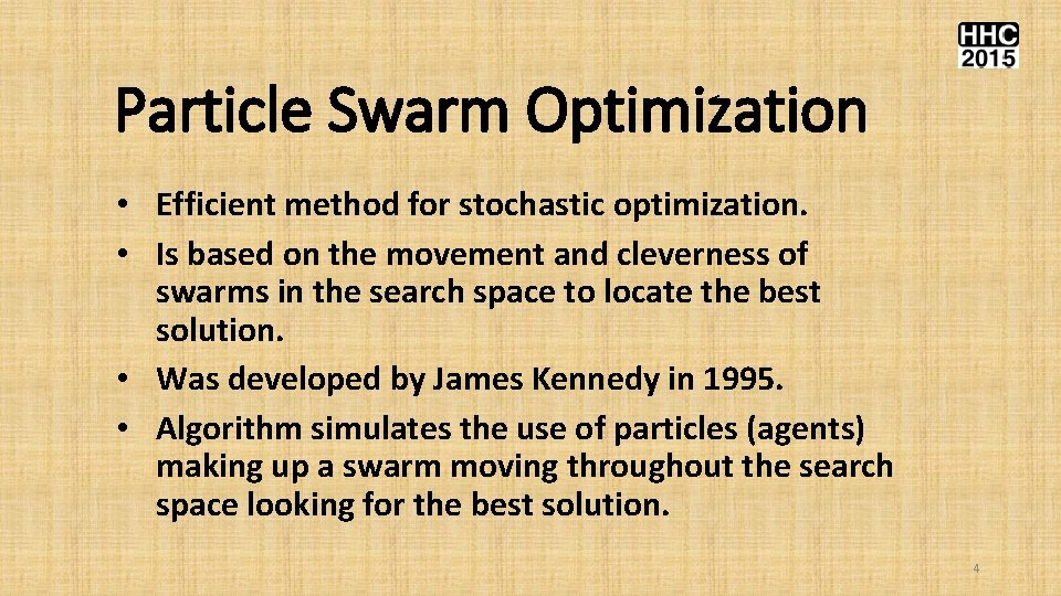 Particle Swarm Optimization • Efficient method for stochastic optimization. • Is based on the