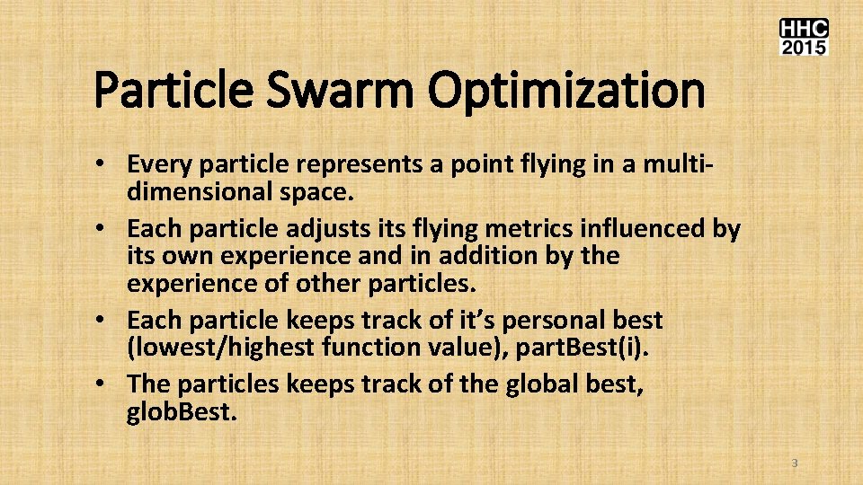 Particle Swarm Optimization • Every particle represents a point flying in a multidimensional space.