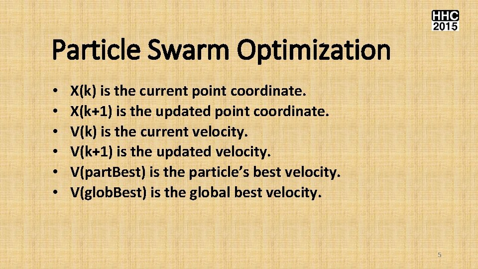 Particle Swarm Optimization • • • X(k) is the current point coordinate. X(k+1) is