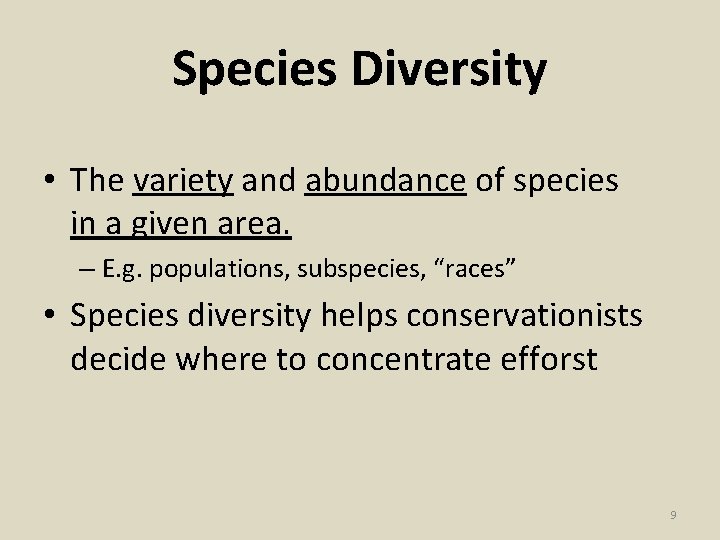 Species Diversity • The variety and abundance of species in a given area. –