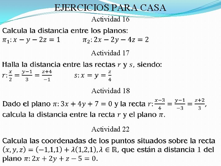 EJERCICIOS PARA CASA Actividad 16 Actividad 17 Actividad 18 Actividad 22 