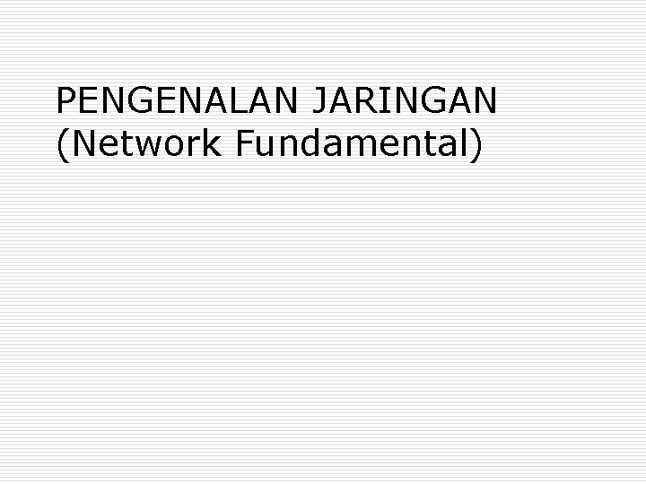 PENGENALAN JARINGAN (Network Fundamental) 