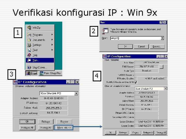 Verifikasi konfigurasi IP : Win 9 x 1 3 2 4 