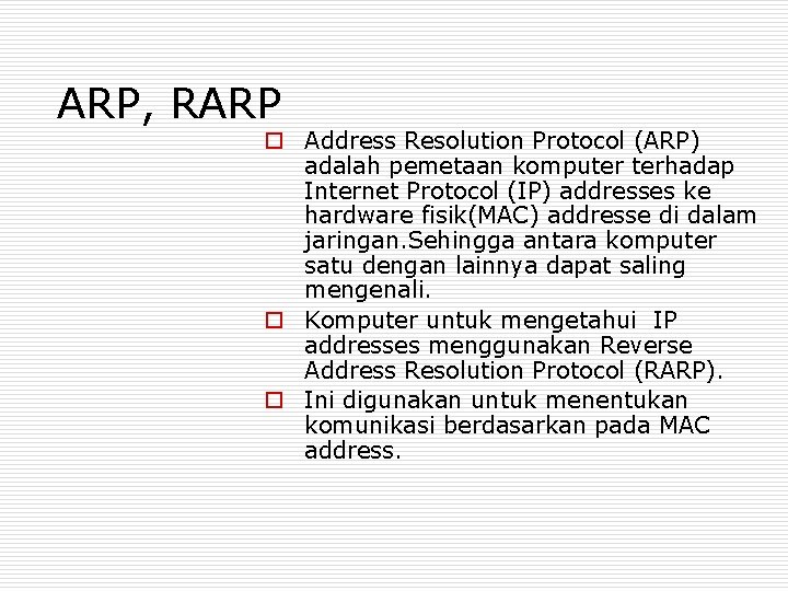 ARP, RARP o Address Resolution Protocol (ARP) adalah pemetaan komputer terhadap Internet Protocol (IP)