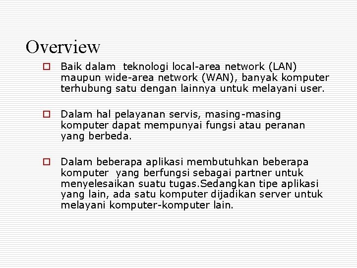 Overview o Baik dalam teknologi local-area network (LAN) maupun wide-area network (WAN), banyak komputer