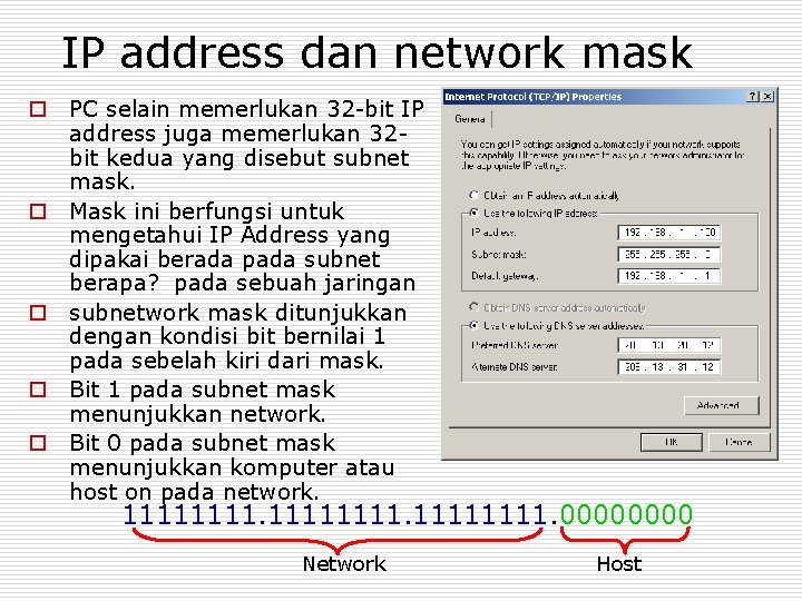 IP address dan network mask o PC selain memerlukan 32 -bit IP address juga