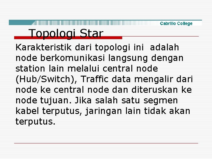 Topologi Star Karakteristik dari topologi ini adalah node berkomunikasi langsung dengan station lain melalui