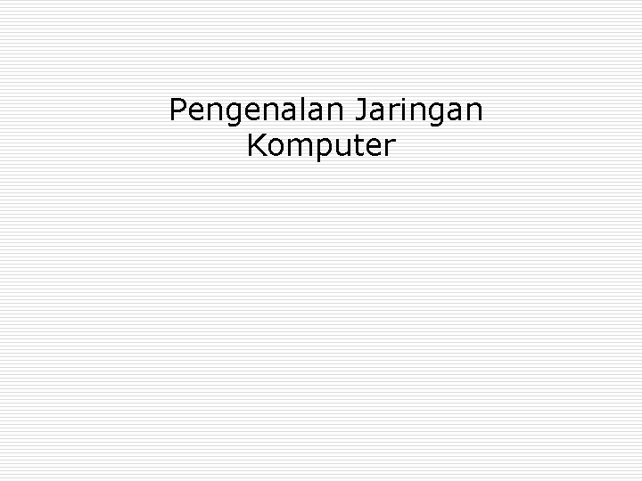  Pengenalan Jaringan Komputer 