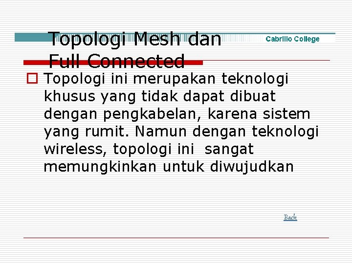 Topologi Mesh dan Full Connected o Topologi ini merupakan teknologi khusus yang tidak dapat