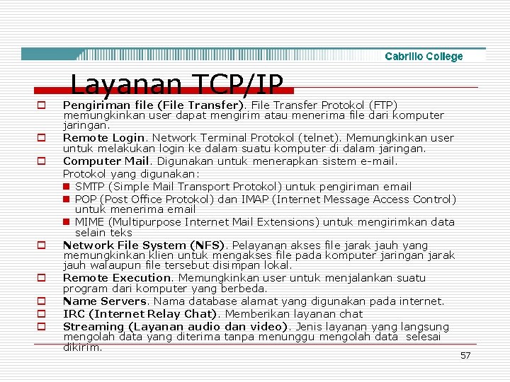 o o o o Layanan TCP/IP Pengiriman file (File Transfer). File Transfer Protokol (FTP)