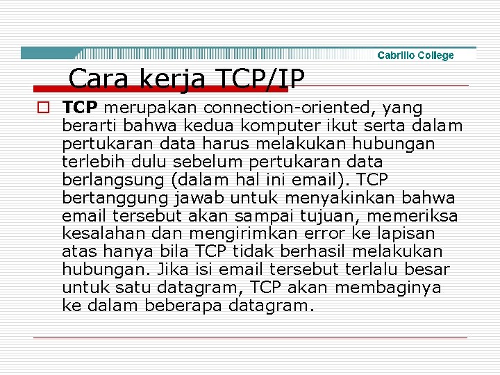 Cara kerja TCP/IP o TCP merupakan connection-oriented, yang berarti bahwa kedua komputer ikut serta