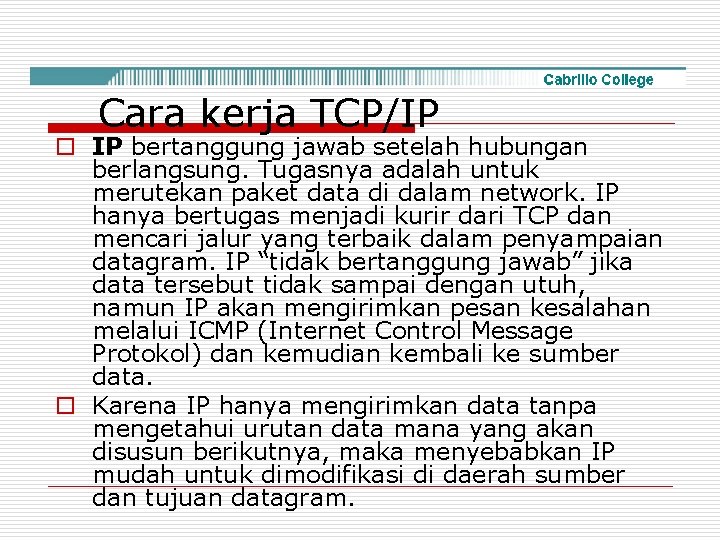 Cara kerja TCP/IP o IP bertanggung jawab setelah hubungan berlangsung. Tugasnya adalah untuk merutekan