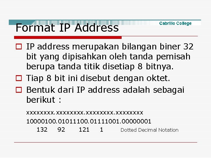 Format IP Address o IP address merupakan bilangan biner 32 bit yang dipisahkan oleh